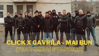 Click x Gavrila - Mai bun (feat Mihai Stanciuc) | Videoclip