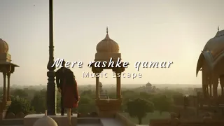 Mere rashke qamar ( slowed + reverbed ) | Music Escape