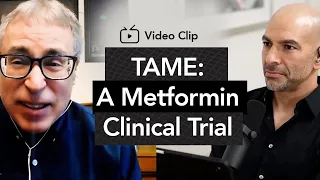 About TAME: A Metformin Anti-Aging Clinical Trial | Peter Attia, M.D. & Nir Barzilai, M.D.