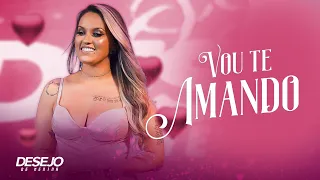 Vou te amando - Desejo de menina (#OSeuDesejo)