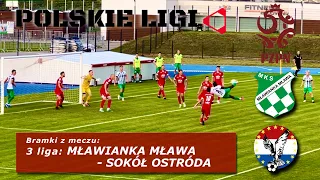 3 LIGA: MŁAWIANKA MŁAWA - SOKÓŁ OSTRÓDA - bramki z meczu