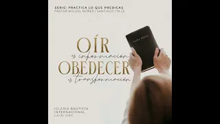 Oír es información, obedecer es transformación - Pastor Miguel Núñez