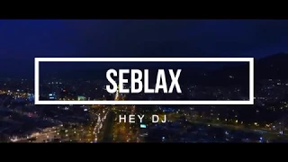 Seblax - Hey DJ