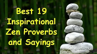 Best 19 Inspirational Zen Proverbs and Sayings | Inspirational Words of Wisdom
