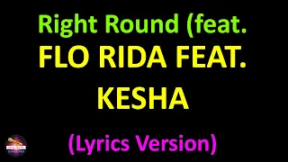 Flo Rida feat. Kesha - Right Round (feat. Ke$ha) (Lyrics version)
