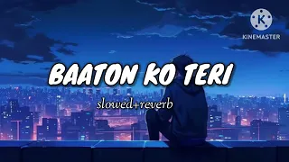 BAATON KO TERI [SLOWED+ REVERB] 🗣️:~ Baaton Ko Teri || slowed+reverb || use to handphone