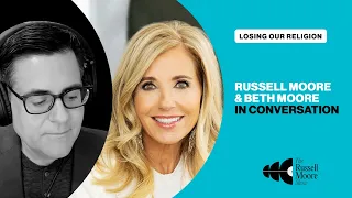 Russell Moore and Beth Moore in Conversation
