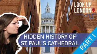 Hidden History of St Paul's Cathedral - Part I