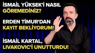 Erden Timur'dan İddia Değil, Kayıt Bekliyorum | İsmail Yüksek Burada Kalmaz | FENERBAHÇE GÜNDEMİ