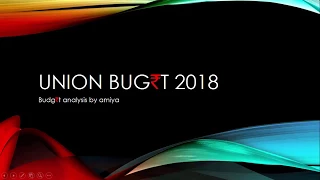 UNION BUDGET 2018 ANALYSIS  : Intro + MSME Perspective : PART 1