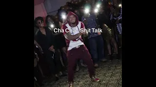 Cha Cha - Shit Talk