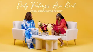 Only Feelings Are Real: Episode 2 - Losing a Sibling and Living with Grief