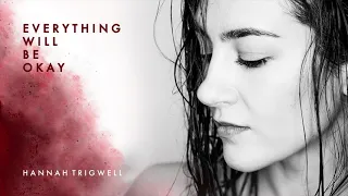 Hannah Trigwell - Everything Will Be Okay (Audio)