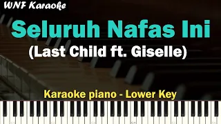 Last Child - Seluruh Nafas Ini (Karaoke Piano Lower Key)  ft  Giselle