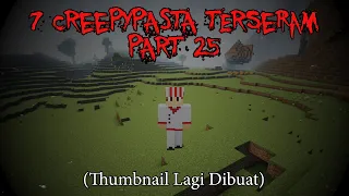 7 Creepypasta TERANEH & TERSERAM di Minecraft Part 25‼️(3 Jumpscare)