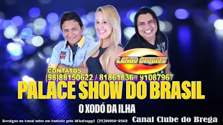 Palace Show do Brasil O Xodó da Ilha - O Melhor do Bregarrocha Ao Vivo