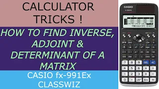 How to find Inverse,Adjoint & Determinant of a matrix using Calculator | CASIO fx-991