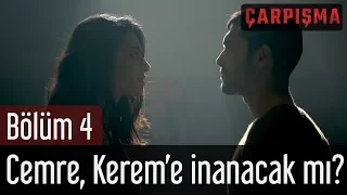 Çarpışma 4. Bölüm - Cemre Kerem'e İnanacak mı?