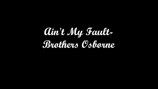 Brothers Osborne - It Ain't My Fault (lyrics)