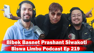 Bibek Basnet Prashant Siwakoti!! Biswa Limbu Podcast Ep 219