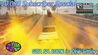 10,000 Subscriber Special: GTA SA 100% Gaming Session in One Sitting [FAST]