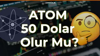 ATOM Yeni Rekor Görecek Mi? | ATOM Coin 50 Dolar Olur Mu? | Atom Coin Hedef