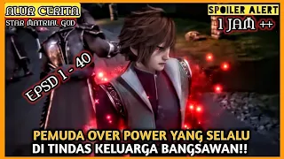 TAMAT ❗KELUARGA DI TINDAS ANAK BERTINDAK~Alur Cerita Film Donghua Star Martial god Technique (1 -40)