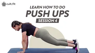 Learn How To Do Push-Ups - Session 4 | Push Up Workout For Beginners | Push up Workout | CultFit