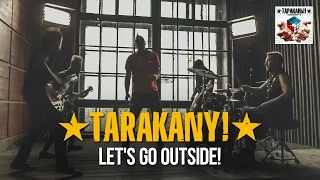 Tarakany! - "Let's Go Outside!" Official Music Video