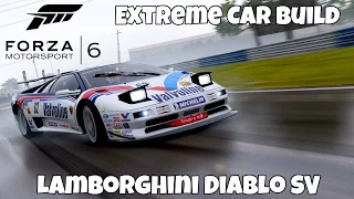 Forza Motorsport 6 - Lamborghini Diablo SV | Extreme Car Build