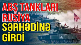 SON DƏQİQƏ: ABŞ Rusiya sərhədinə tanklarını yeritdi - Xəbəriniz var? - Media Turk TV