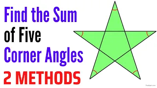 Find the Sum of the 5 Corner Angles in this Star | 2 Easy Methods