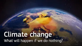 Climate Change: what will happen if we do nothing?