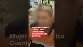 Mujer paramédico cuenta cómo fue golpeada brutalmente por su pareja - N+ #Shorts