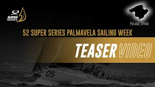 TEASER - 52 SUPER SERIES PALMAVELA SAILING WEEK