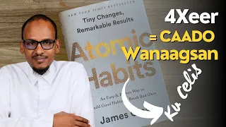 Sidee Caado Wanaagsan Loo Kasbadaa || 4 Xeer || Atomic Habits
