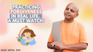 Practicing Forgiveness In Real Life - A Must Watch ! | @GaurGopalDas