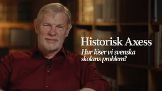 Historisk Axess 2023 – Hur löser vi svenska skolans problem med Hans Albin Larsson