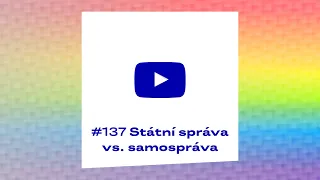 #137 Státní správa vs. samospráva