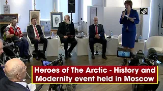 Heroes of The Arctic - History and Modernity event held in Moscow