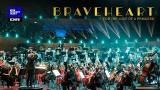 Braveheart - For The Love of a Princess // Danish National Symphony Orchestra (live)