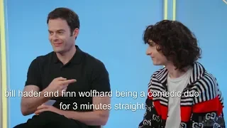 bill hader and finn wolfhard being a comedic duo for 3 minutes straight