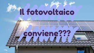 Il fotovoltaico conviene davvero ?