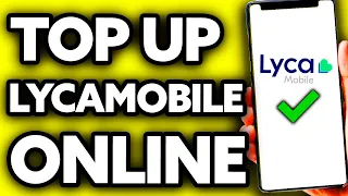 How To Top Up Lycamobile Online in UK (Very Easy!)