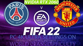 FIFA 22  PC on GEFORCE RTX 2060 | PSG VS MAN UTD |4K Ultra Settings on World Class Difficulty