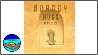 Nobody Hugs a Cactus Read Aloud by Carter Goodrich