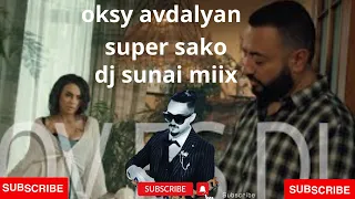 Super sako & Oksy Avdalyan  ( Dj sunai miix)  -  OV ES DU