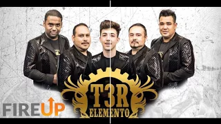 FIRE UP(Letra)- T3R Elemento