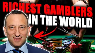 10 Richest Gamblers in the World
