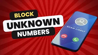 How to Block Unknown Numbers on Android